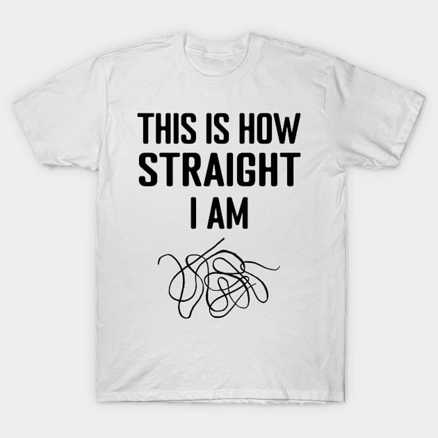 This is how Straight I am T-Shirt by MilotheCorgi